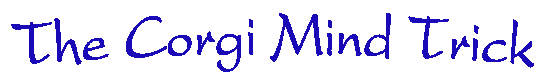 Title - The Corgi Mind Trick